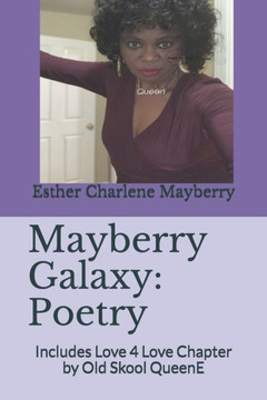 Mayberry Galaxy: Poetry: Includes Love 4 Love Chapter by Old Skool QueenE