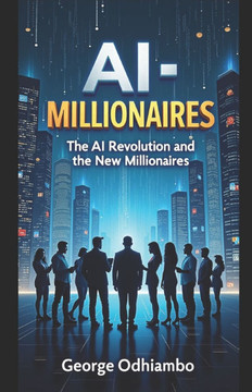 AI-Millionaires: The AI Revolution and The New Millionaires