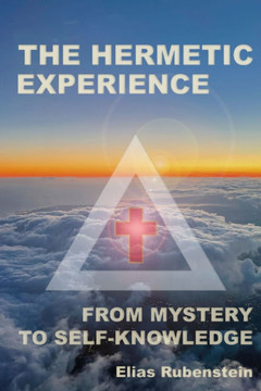 The Hermetic Experience: From Mystery to Self-Knowledge
