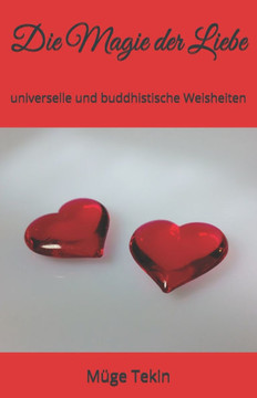 Die Magie der Liebe: universelle und buddhistische Weisheiten