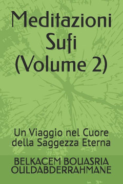 Meditazioni Sufi (Volume 2): Un Viaggio nel Cuore della Saggezza Eterna