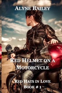Red Helmet On A Motorcycle: Red Hats In Love Book 1
