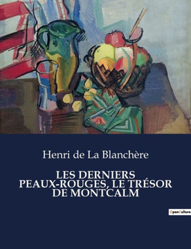 Les Derniers Peaux-Rouges, Le Trésor de Montcalm Les Derniers Peaux-Rouges, Le Trésor de Montcalm
