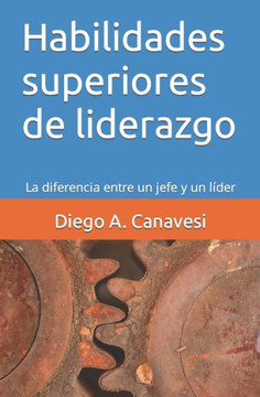 Habilidades superiores de liderazgo: La diferencia entre un jefe y un líder