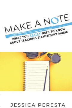 Make A Note: What You Really Need To Know About Teaching Elementary Music