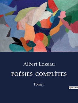 Poésies Complètes: Tome I