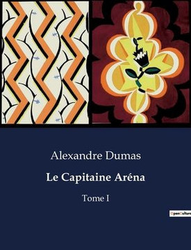 Le Capitaine Aréna: Tome I