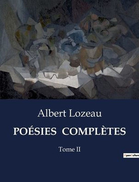 Poésies Complètes: Tome II