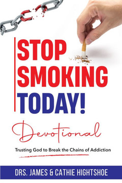 Stop Smoking Today! Devotional: Trusting God to Break the Chains of Addiction