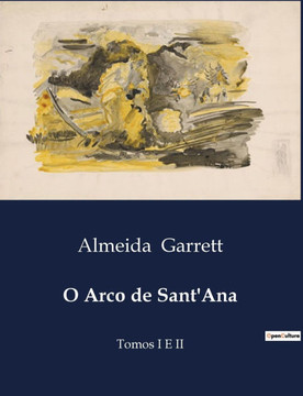 O Arco de Sant'Ana: Tomos I E II