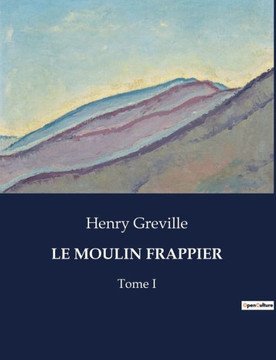 Le Moulin Frappier: Tome I