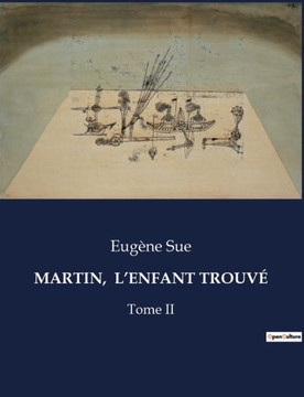 Martin, l'Enfant Trouvé: Tome II