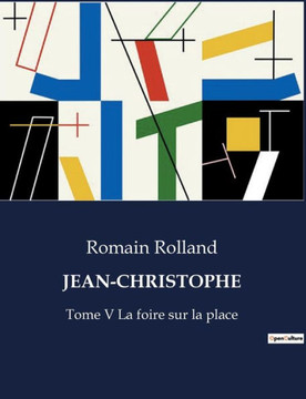 Jean-Christophe: Tome V La foire sur la place