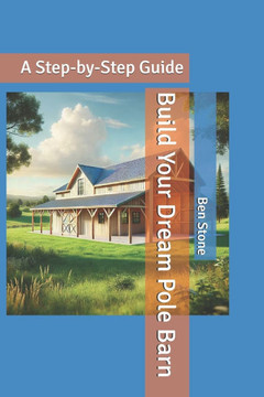 Build Your Dream Pole Barn: A Step-by-Step Guide