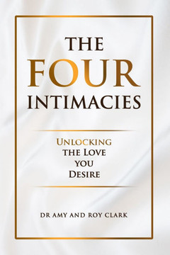 The Four Intimacies: Unlocking the Love You Desire