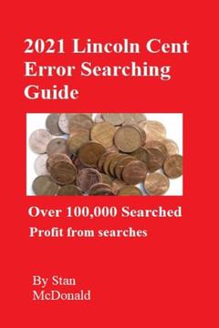 2021 Lincoln Cent Error Searching Guide: 100,000 Coins Searched
