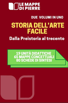Storia Dell'arte Dalla Preistoria Al Trecento: 19 unità didattiche 65 mappe concettuali 80 schede di sintesi