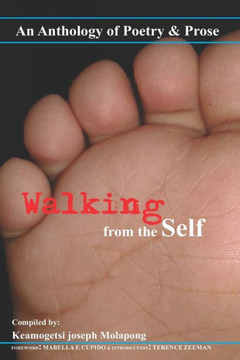 Walking from the Self: An anthology of Poetry and Prose
