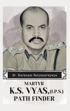 Martyr K.S Vyas, (I.P.S) Path Finder Martyr K.S Vyas, (I.P.S) Path Finder