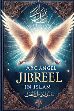 Arc Angel Jibreel AS in Islam: Gabriel in Islam
