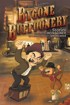 Bygone Buffoonery: The Real Fake History Bygone Buffoonery: The Real Fake History