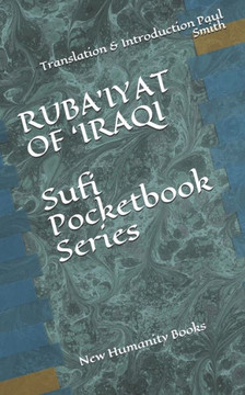 RUBA'IYAT OF 'IRAQI Sufi Pocketbook Series: Translation & Introduction by Paul Smith.