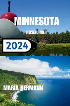 Minnesota Reiseführer 2024: Enthüllung der lebendigen Stadt Minnesota