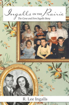 Ingalls on the Prairie: The Gene and Fern Ingalls Story