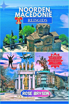 Noorden Macedonië Reisgids 2025: Verken het hart van de Balkan: uw complete gids voor het plannen van een onvergetelijk avontuur