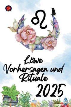 Löwe Vorhersagen und Rituale 2025 Löwe Vorhersagen und Rituale 2025