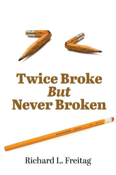 Twice Broke But Never Broken Twice Broke But Never Broken