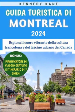 Guida Turistica Di Montreal 2024: Esplora il cuore vibrante della cultura francofona e del fascino urbano del Canada