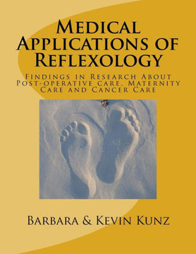 Medical Applications Of Reflexology: Findings In Research About Post-Operative Care, Maternity Care And Cancer Care