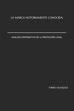 La Marca Notoriamente Conocida. Análisis Comparativo de la Protección Legal.