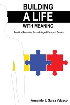 Building a Life with Meaning: Practical Formulas for an Integral Personal Growth
