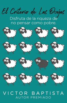 El criterio de las ovejas: disfruta de la riqueza de no pensar como pobre