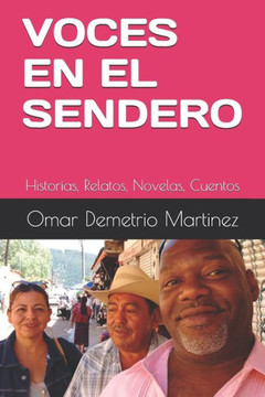 Voces En El Sendero: Historias, Relatos, Novelas, Cuentos