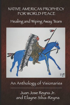 Native American Prophecy for World Peace: Healing and Wiping Away Tears