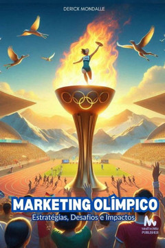 Marketing Olímpico: Estratégias, Desafios e Impactos