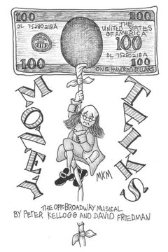 Money Talks: A musical that follows the adventures, wisdom and harangues of a hundred dollar bill