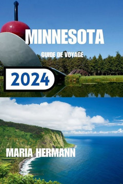 Minnesota Guide de Voyage 2024: Dévoilement de la ville dynamique du Minnesota