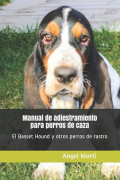 Manual de adiestramiento para perros de caza: El Basset Hound y otros perros de rastro