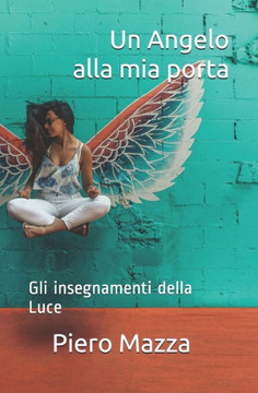 Un Angelo alla mia porta: Gli insegnamenti della Luce