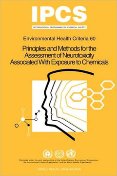 Principles and Methods for the Assessment of Neurotoxicity Associated with Exposure to Chemicals: Environmental Health Criteria