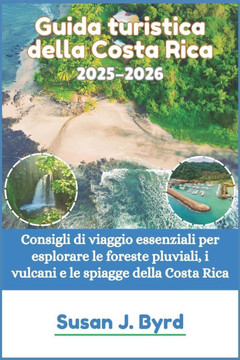 Guida turistica della Costa Rica 2025-2026: Consigli di viaggio essenziali per esplorare le foreste pluviali, i vulcani e le spiagge della Costa Rica