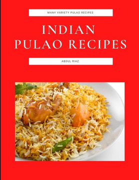 Indian Pulao Recipes: Many Variety Pulao Recipes