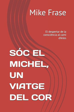Sóc El Michel, Un Viatge del Cor: El despertar de la consciència al camí d'Arles