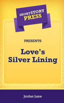 Short Story Press Presents Love's Silver Lining - 9781648911729