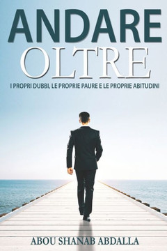 Andare Oltre: I propri dubbi, le proprie paure e le proprie abitudini.