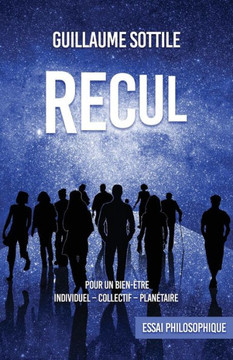Recul: Pour Un Bien-Être: Individuel - Collectif - Planétaire